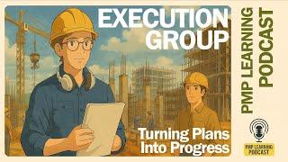 Mastering the Execution Process Group – Turning Plans Into Progress | PMP Learning Podcast
