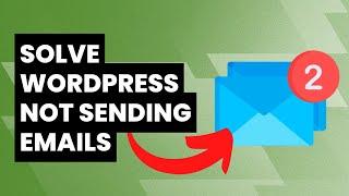 How to Fix WordPress Not Sending Emails Issue | WordPress & WP Mail SMTP