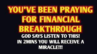 GOD SAYS LISTEN TO THIS FOR JUST 2 MINUTES | Powerful Prayer For Financial Breakthrough