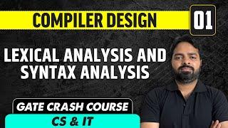 Compiler design 01 | Lexical Analysis and Syntax Analysis | GATE Crash Course CS & IT