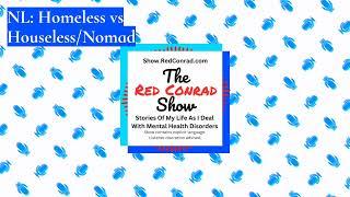 The Red Conrad Show - NL: Homeless vs Houseless/Nomad - 42