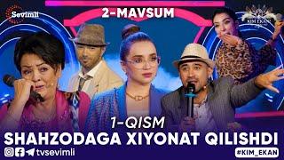 KIM EKAN 2-MAVSUM | 1-QISM SHAHZODAGA XIYONAT QILISHDI 