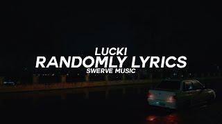 Lucki - Randomly (Lyrics / Lyric Video)