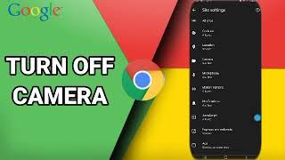 How To Turn Off Camera On Google Chrome App