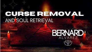 Curse Removal and Soul Retrieval - Bernard Alvarez