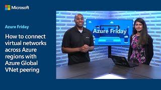 How to connect virtual networks across Azure regions with Azure Global VNet peering | Azure Friday