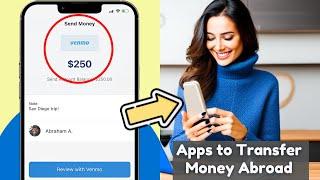  7 BEST APPS to TRANSFER MONEY ABROAD  (SEND MONEY INTERNATIONALLY)