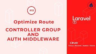 #13- Optimize Routing | New Routing Method in Laravel 9 |  Auth Group Middleware | Laravel 9 CRUD