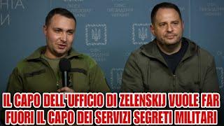 Il capo dell’ufficio di Zelenskij vuole far fuori il capo dei servizi segreti militari.