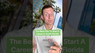 The Best City To Start A Career In South Florida