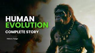 The Complete Story of Human Evolution: Journey Through Time