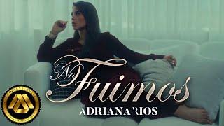 Adriana Rios - No Fuimos (Video Oficial)