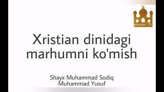 Xristian dinidagi marhumni ko'mish |Shayx Muhammad Sodiq Muhammad Yusuf rahimahulloh #hidoyat_tv