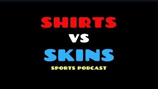 Shirts Vs Skins: Sports Podcast