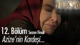 Azize'nin kardeşi... - Hercai 12. Bölüm  | Sezon Finali