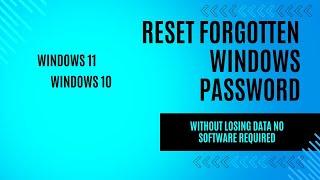 How to Reset Forgotten Password in Windows 11 ,10 Without Losing Data, no USB  and Software Required