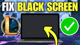 How To Fix League of Legends Black Screen After Champion Select