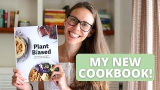 MY NEW COOKBOOK! Plant Biased (90+ easy plant-based recipes + beginners guide!)