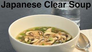 So Simple And So Good - Japanese Clear Soup -  An Excellent Soup, For A Quick Meal - Mushrooms!!