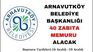 Güncel Alım : Arnavutköy Belediye Başkanlığı 40 Zabıta Memuru Alacak