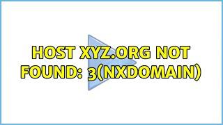 Host xyz.org not found: 3(NXDOMAIN)