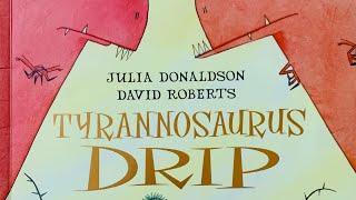 Tyrannasaurus Drip by Julia Donaldson read by Bella @ Dreamy Storytellers