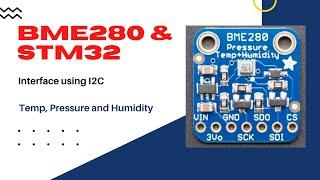 BME280 with STM32 || I2C || Temp, Pressure, Humidity