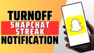 How To Turn off Snapchat Streak Notification - Full Guide 2023