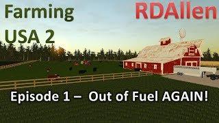 Farming USA 2 E1 - We Are Out of Fuel AGAIN!?!