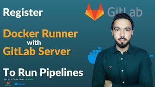 Register Docker Runner/Executor with GitLab Server to Run Pipelines