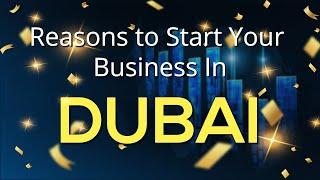 6 Reasons Why Dubai is the Best Place to Start Your Business in Asia