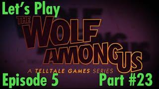 Let's Play The Wolf Among Us Episode 5 Cry Wolf Part  23