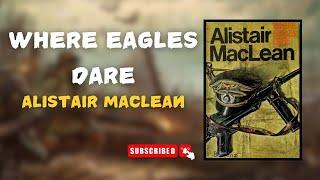 Where Eagles Dare - By Alistair MacLean | Full Audiobook