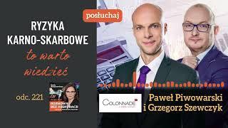 Odc.221 – Ryzyka karnoskarbowe to warto wiedzieć – Paweł Piwowarski i Grzegorz Szewczyk (Colonnade)