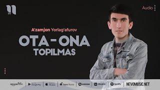 A'zamjon Yorlag'afurov - Ota-ona topilmas (audio 2022)