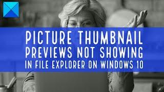 Picture Thumbnail Previews not showing in File Explorer on Windows 11
