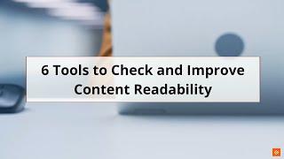 Best Tools to Check and Improve Content Readability