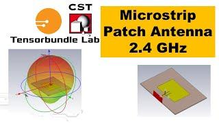 CST Tutorial: CST Microstrip Patch Antenna Design & Simulation- 2.4 GHz