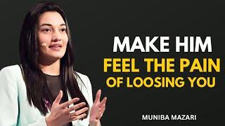 MAKE HIM FEEL THE PAIN OF LOOSING YOU - Muniba Mazari | Powerfull Speech