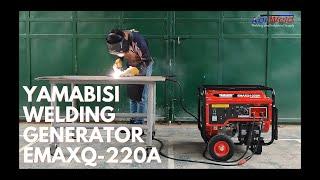 Why Yamabisi EMAXQ1-220A is reliable for on-site welding and generator requirements?