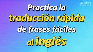 Practica la traducción rápida de frases fáciles al inglés