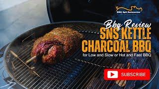 SNS Kettle Charcoal BBQ Review for Low and Slow or Hot and Fast BBQ