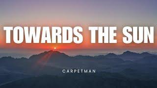 Towards The Sun - Carpetman