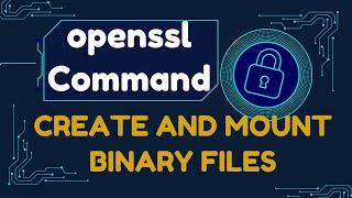 Create, encrypt the binary file with openssl and map it to a loop device