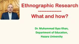 Ethnographic Research: What and how?