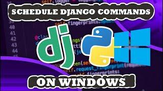 Easily Schedule Django Management Commands on Windows: A Step-by-Step Guide