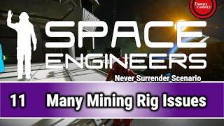  SPACE ENGINEERS - So Many Mining Rig Issues  (Never Surrender) - Gameplay/Playthrough - S1E11 