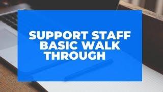 Support Staff Basic Walk Through