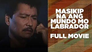 MASIKIP NA ANG MUNDO MO LABRADOR: Lito Lapid & Isabel Granada | Full Movie