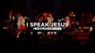 I Speak Jesus | High Praise Worship